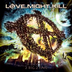 Love.Might.Kill : 2 Big 2 Fail